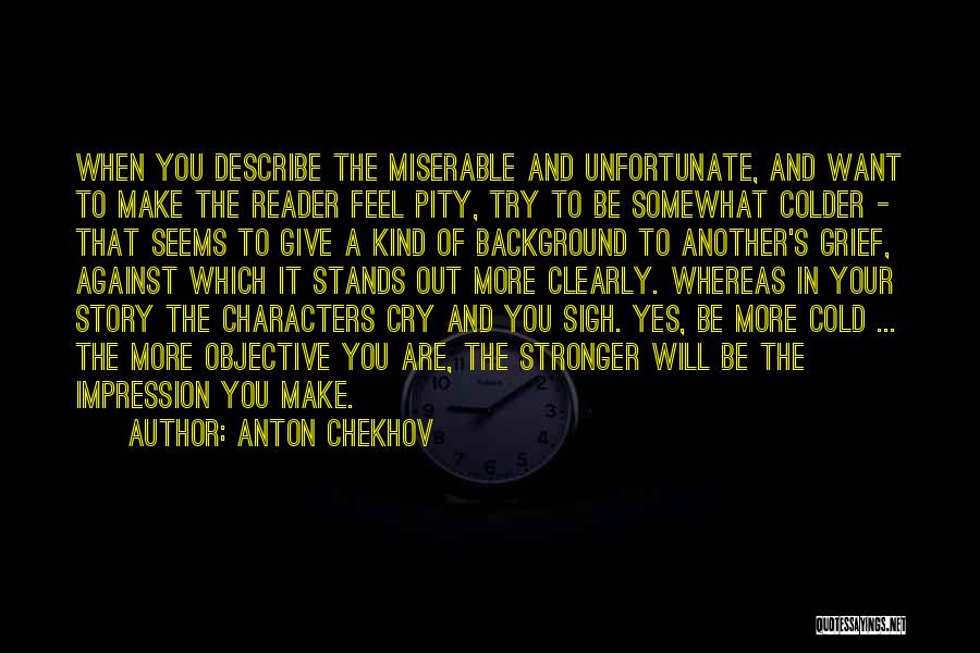 Make Someone Feel Sorry Quotes By Anton Chekhov