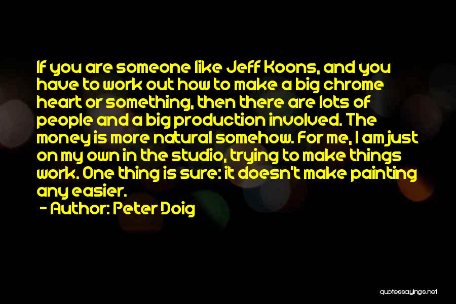 Make Someone Like You Quotes By Peter Doig