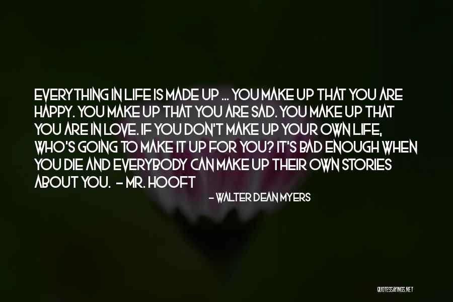 Make Stories Quotes By Walter Dean Myers Make Stories Quotes By Walter Dean Myers