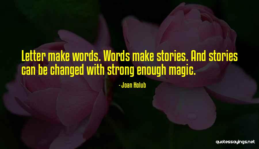 Make Stories With Words Quotes By Joan Holub Make Stories With Words Quotes By Joan Holub