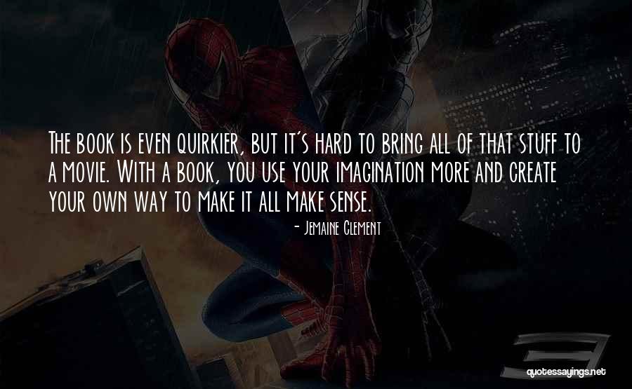 Make Stuff Quotes By Jemaine Clement Make Stuff Quotes By Jemaine Clement