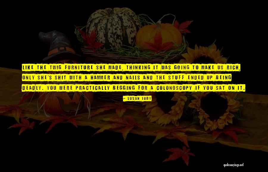 Make Stuff Quotes By Susan Juby Make Stuff Quotes By Susan Juby