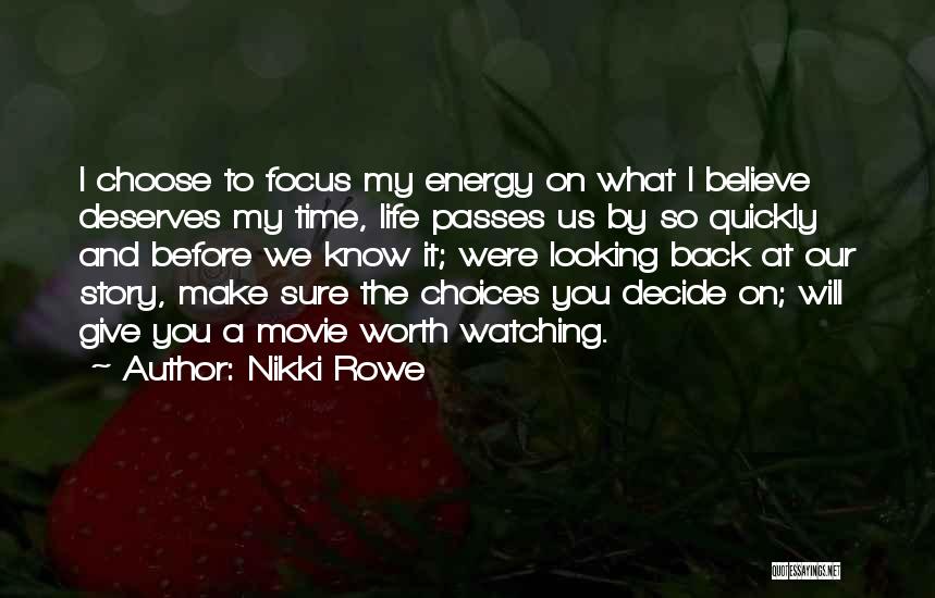 Make Sure It's Worth Watching Quotes By Nikki Rowe