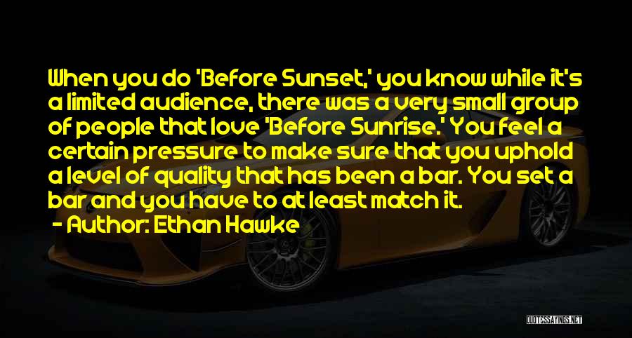 Make Sure Love Quotes By Ethan Hawke