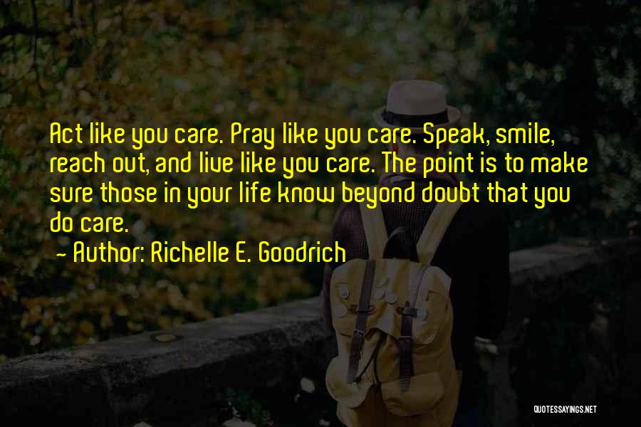Make Sure You Smile Quotes By Richelle E. Goodrich