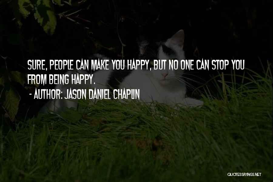 Make Sure You're Happy Quotes By Jason Daniel Chaplin