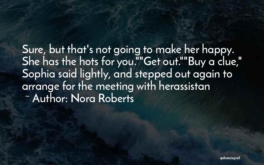 Make Sure You're Happy Quotes By Nora Roberts