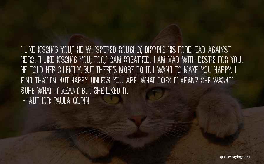 Make Sure You're Happy Quotes By Paula Quinn