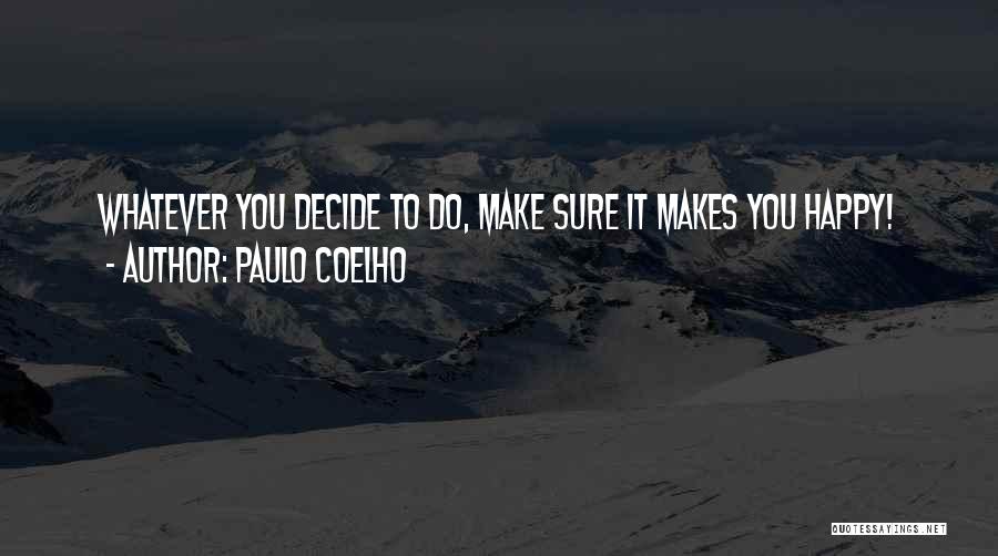 Make Sure You're Happy Quotes By Paulo Coelho