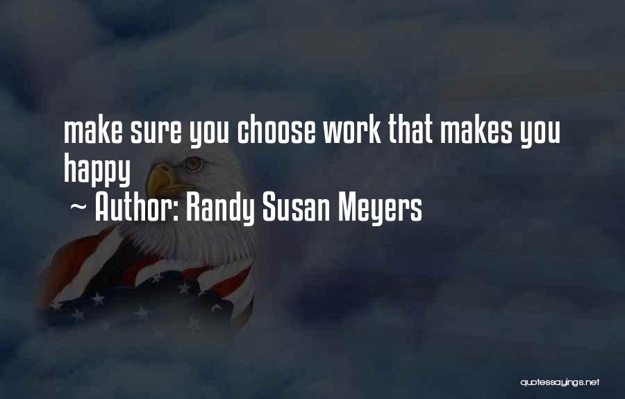 Make Sure You're Happy Quotes By Randy Susan Meyers