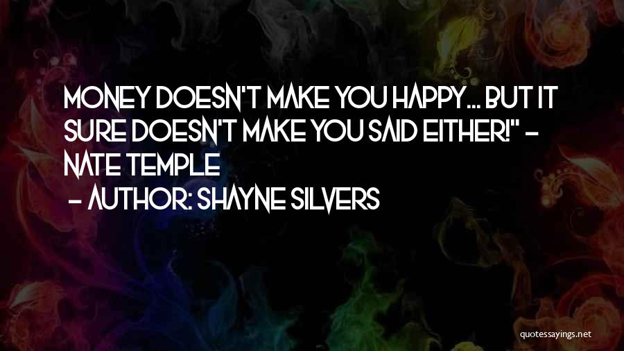 Make Sure You're Happy Quotes By Shayne Silvers