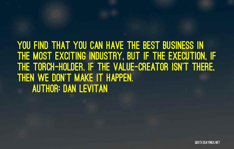 Make The Best Happen Quotes By Dan Levitan