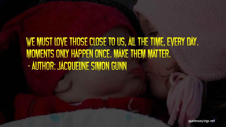 Make The Best Happen Quotes By Jacqueline Simon Gunn