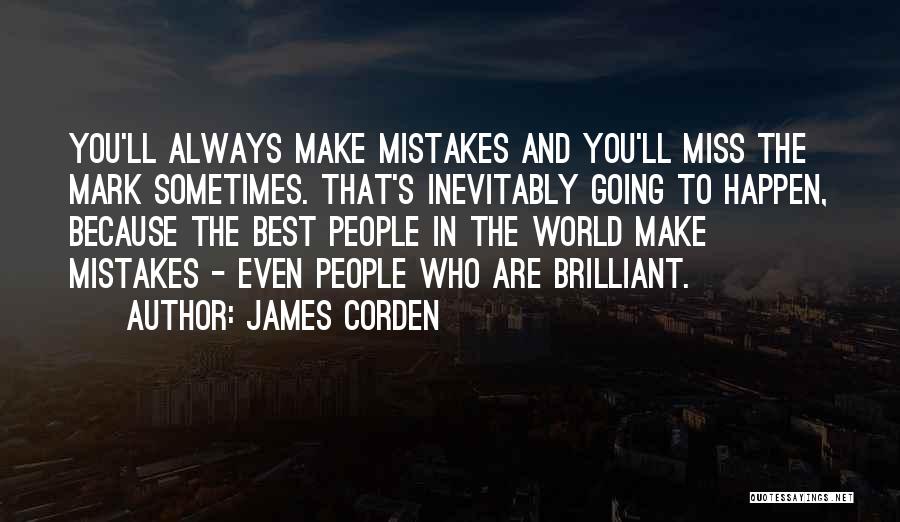 Make The Best Happen Quotes By James Corden