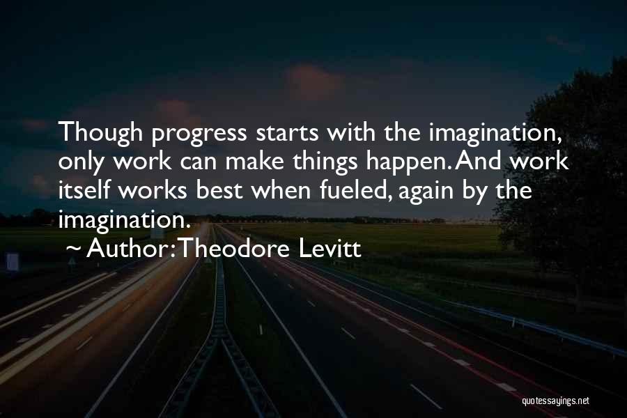 Make The Best Happen Quotes By Theodore Levitt