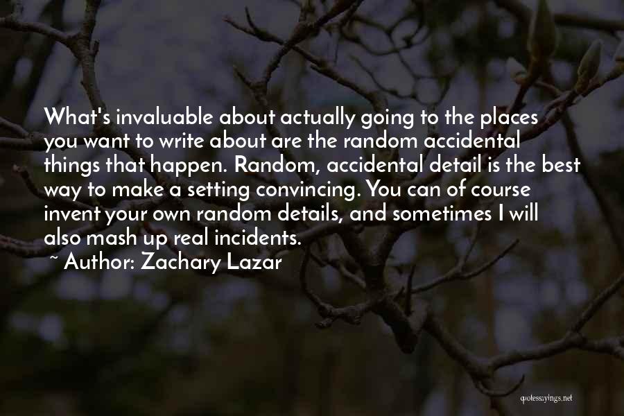 Make The Best Happen Quotes By Zachary Lazar