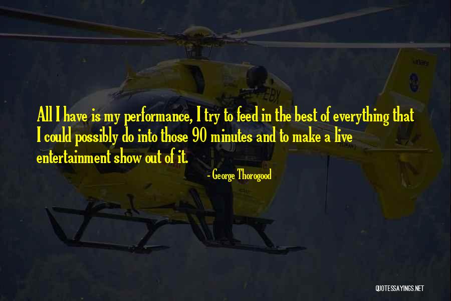 Make The Best Of Everything Quotes By George Thorogood