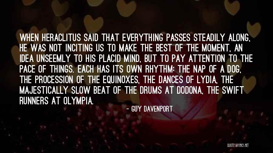 Make The Best Of Everything Quotes By Guy Davenport Make The Best Of Everything Quotes By Guy Davenport