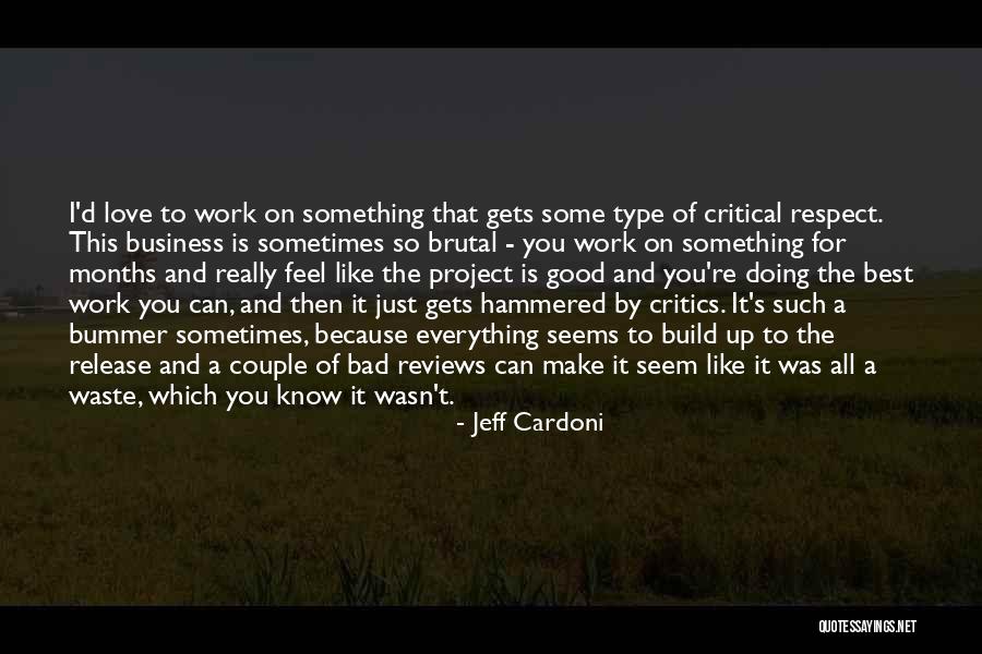 Make The Best Of Everything Quotes By Jeff Cardoni Make The Best Of Everything Quotes By Jeff Cardoni