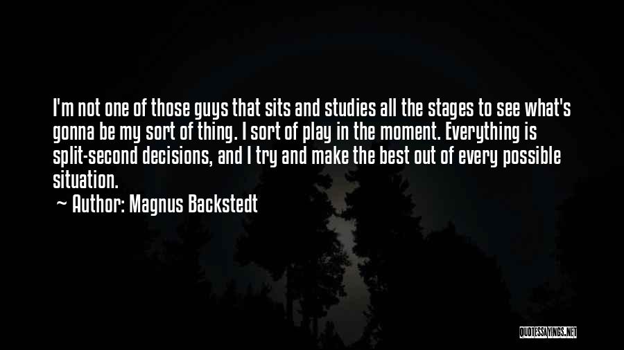 Make The Best Of Everything Quotes By Magnus Backstedt