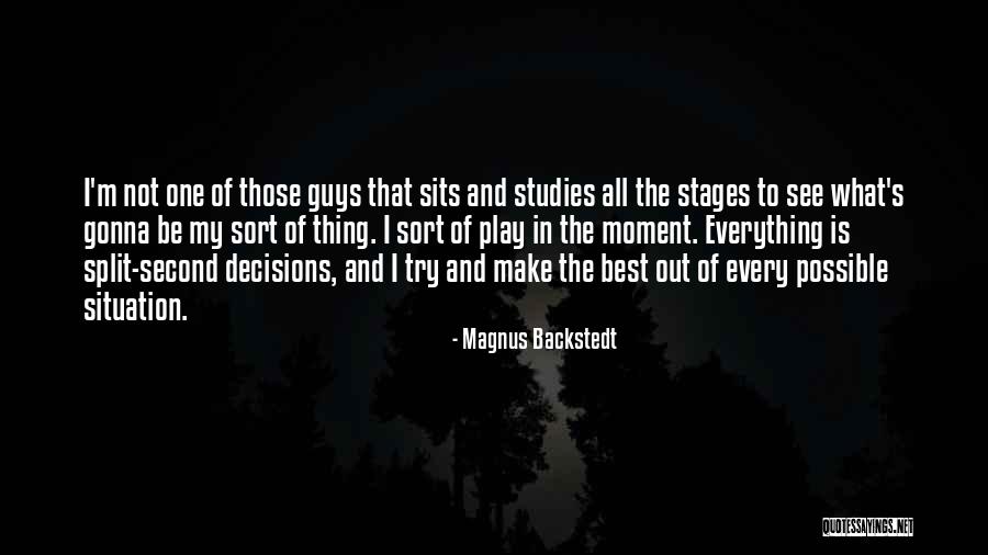 Make The Best Of Everything Quotes By Magnus Backstedt