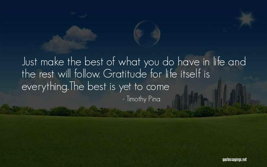 Make The Best Of Everything Quotes By Timothy Pina