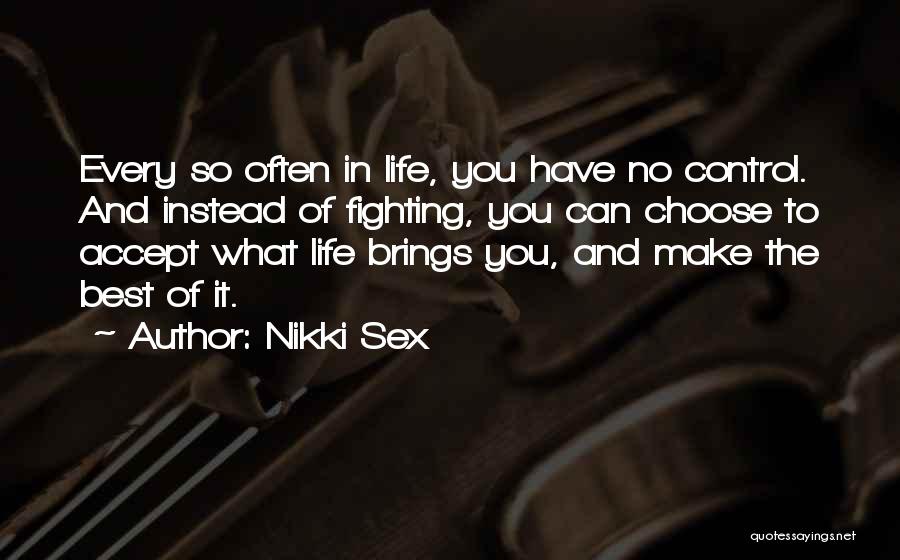Make The Best Of Life Quotes By Nikki Sex
