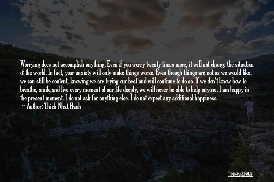 Make The Best Of Things Quotes By Thich Nhat Hanh