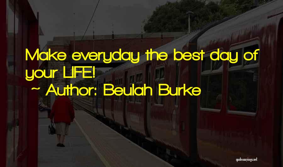 Make The Best Of Your Day Quotes By Beulah Burke