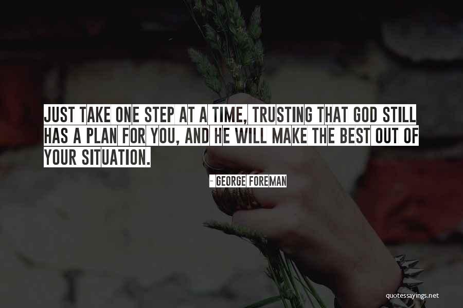 Make The Best Out Of The Situation Quotes By George Foreman Make The Best Out Of The Situation Quotes By George Foreman
