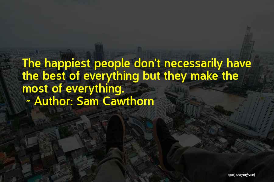 Make The Best Quotes By Sam Cawthorn