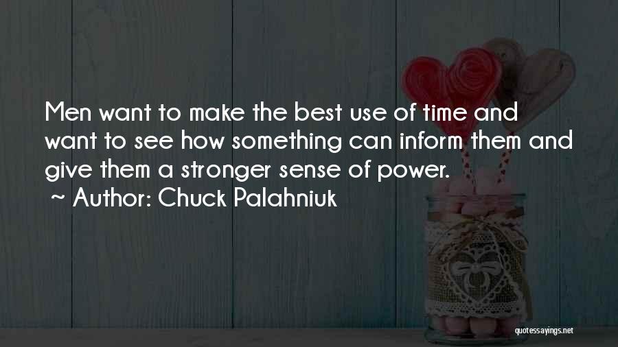 Make The Best Use Of Time Quotes By Chuck Palahniuk