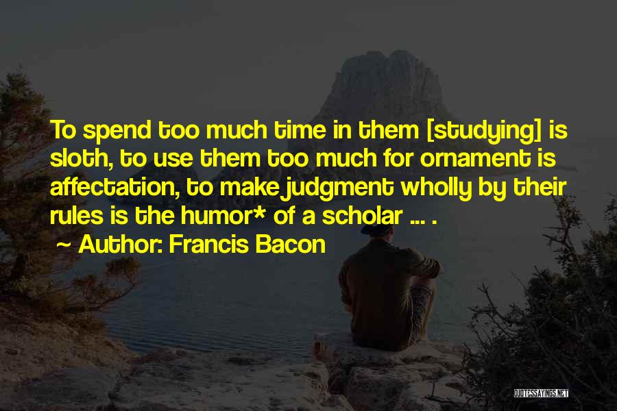 Make The Best Use Of Time Quotes By Francis Bacon