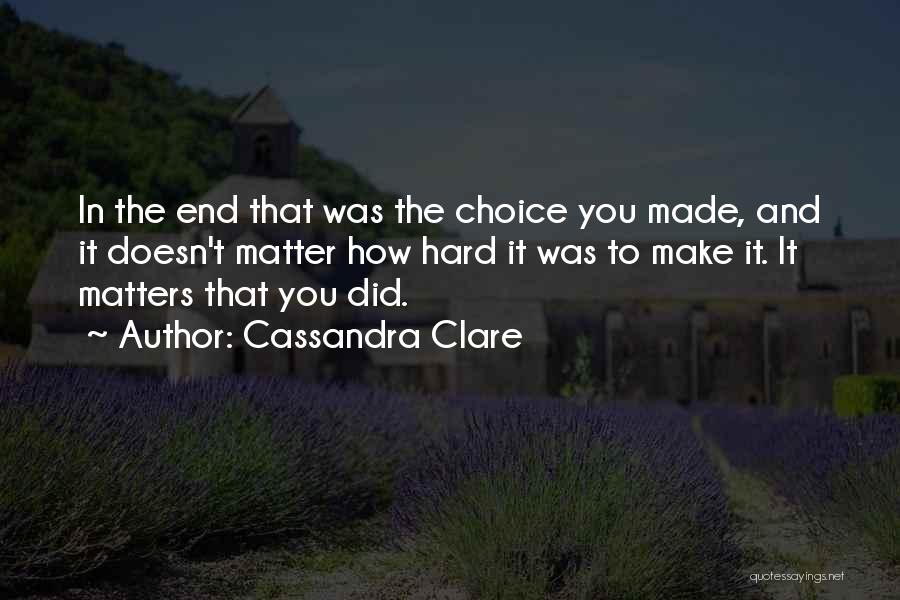 Make The Choice Quotes By Cassandra Clare