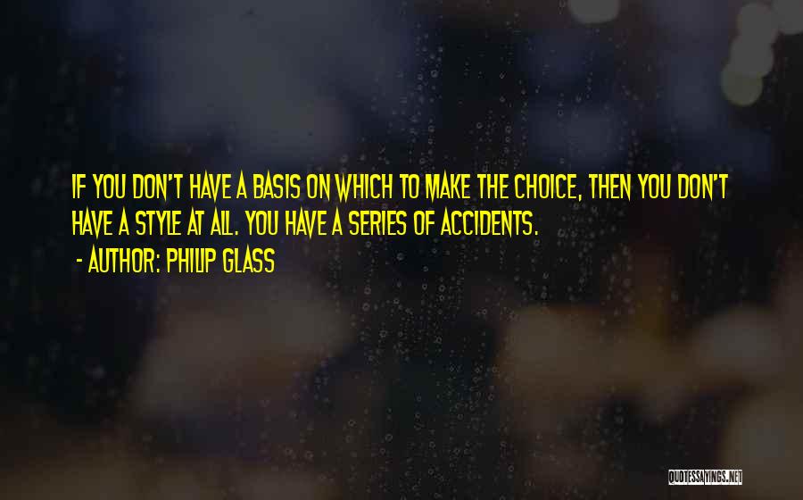 Make The Choice Quotes By Philip Glass