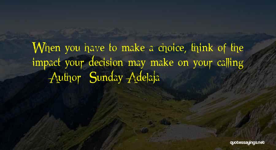 Make The Choice Quotes By Sunday Adelaja