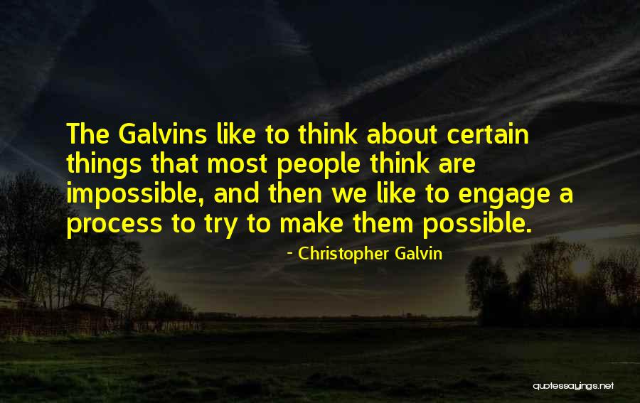 Make The Impossible Possible Quotes By Christopher Galvin