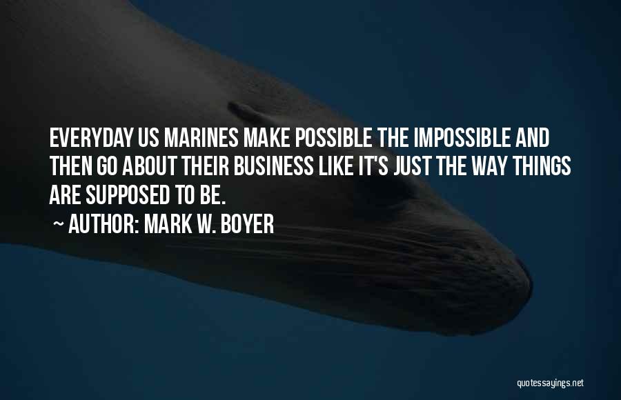 Make The Impossible Possible Quotes By Mark W. Boyer