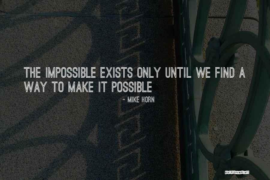 Make The Impossible Possible Quotes By Mike Horn