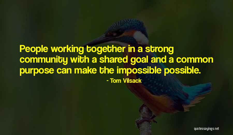 Make The Impossible Possible Quotes By Tom Vilsack