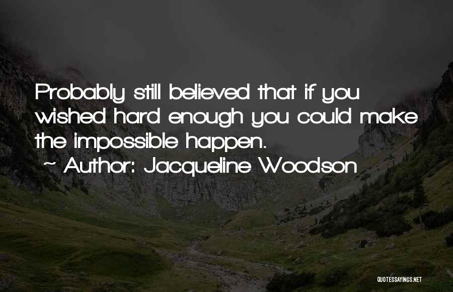 Make The Impossible Quotes By Jacqueline Woodson