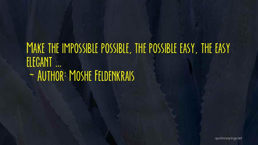 Make The Impossible Quotes By Moshe Feldenkrais