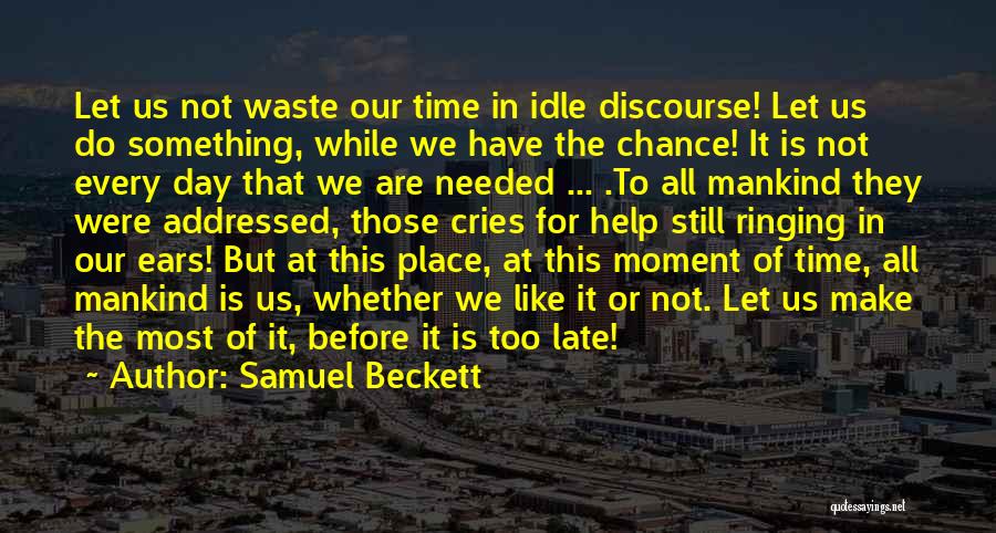 Make The Most Of Each Moment Quotes By Samuel Beckett