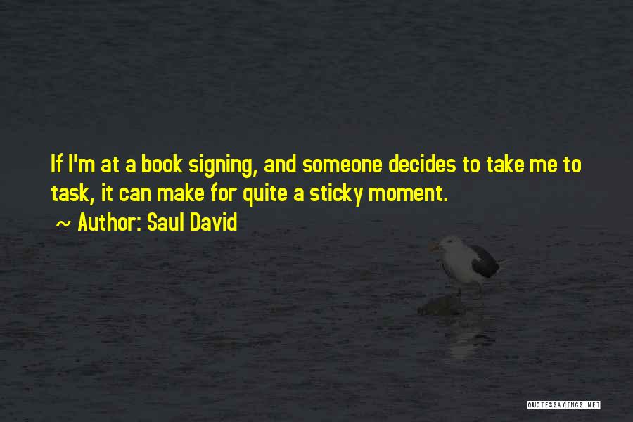 Make The Most Of Each Moment Quotes By Saul David