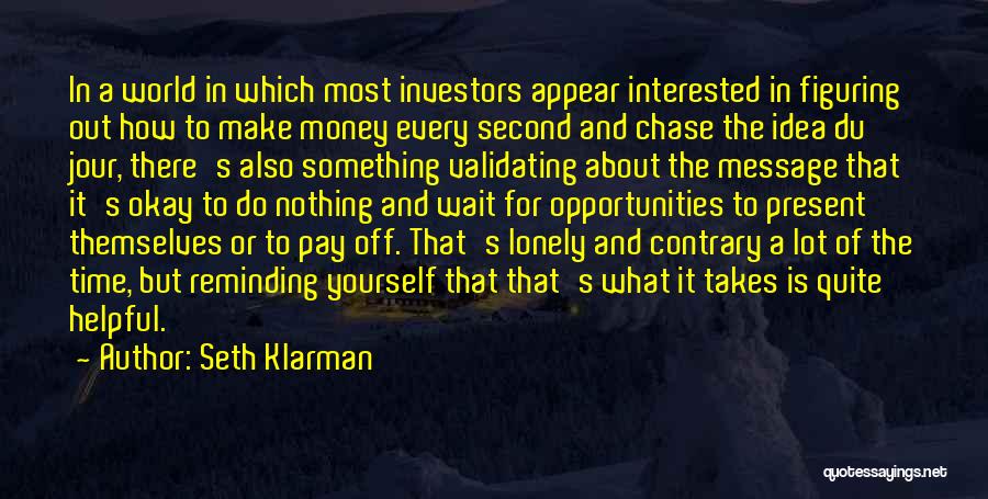 Make The Most Of Every Second Quotes By Seth Klarman