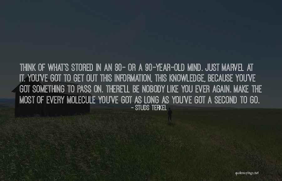 Make The Most Of Every Second Quotes By Studs Terkel Make The Most Of Every Second Quotes By Studs Terkel