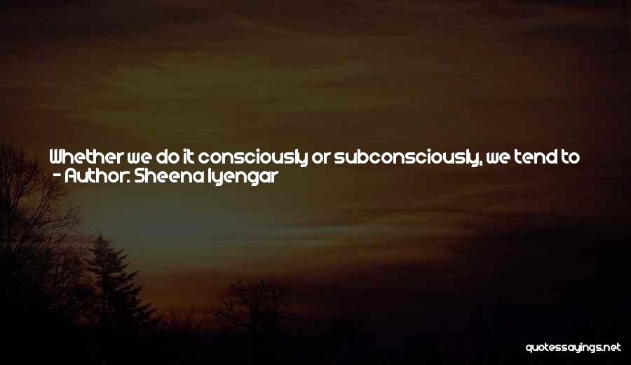 Make The Most Of Everyday Quotes By Sheena Iyengar