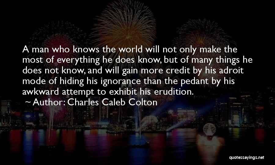 Make The Most Of Everything Quotes By Charles Caleb Colton