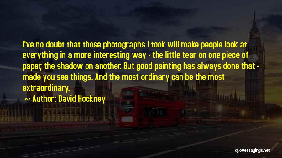 Make The Most Of Everything Quotes By David Hockney