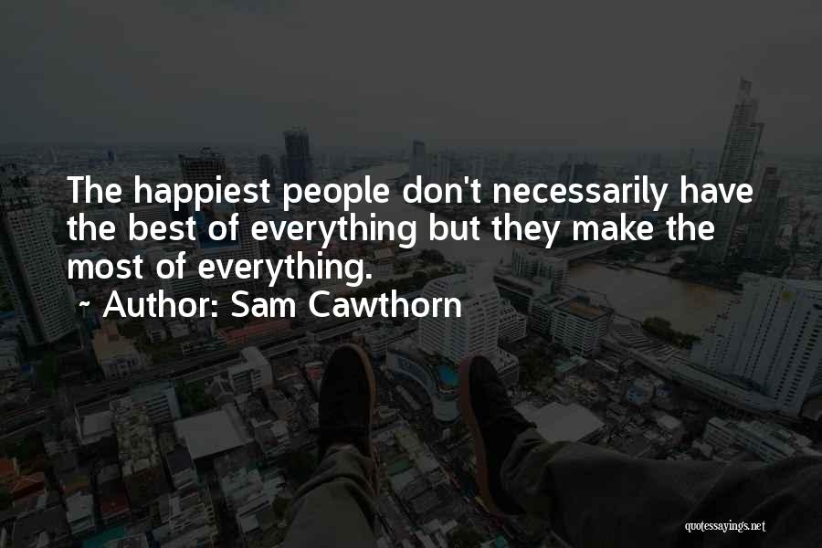 Make The Most Of Quotes By Sam Cawthorn